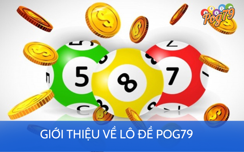 Giới thiệu về lô đề Pog79